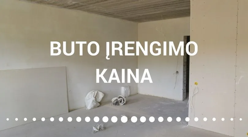 Kiek kainuoja buto įrengimas?