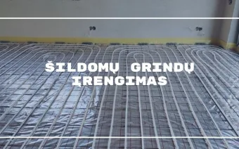 Šildomų grindų įrengimas: Darbų etapai ir kainos
